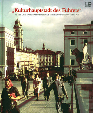 Buchcover Kulturhauptstadt des Führers  | EAN 9783852529677 | ISBN 3-85252-967-0 | ISBN 978-3-85252-967-7