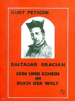 Buchcover Baltasar Gracian - Sein und Schein im Buch der Welt | Kurt Petsche | EAN 9783852531120 | ISBN 3-85253-112-8 | ISBN 978-3-85253-112-0