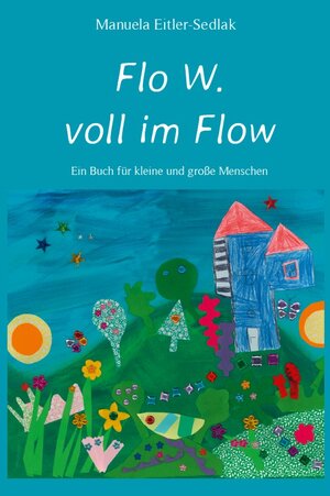 Buchcover Flo W. voll im Flow | Manuela Eitler-Sedlak | EAN 9783852535654 | ISBN 3-85253-565-4 | ISBN 978-3-85253-565-4