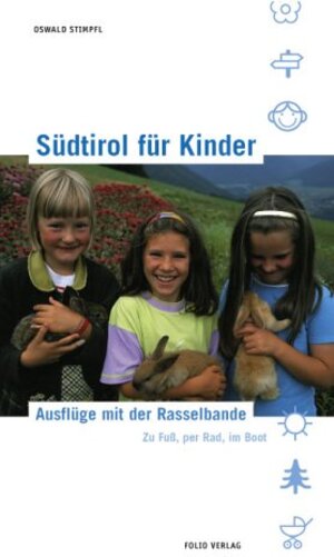 Südtirol für Kinder. Ausflüge mit der Rasselbande. Zu Fuß, per Rad, im Boot