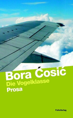 Buchcover Die Vogelklasse | Bora Ćosić | EAN 9783852563992 | ISBN 3-85256-399-2 | ISBN 978-3-85256-399-2