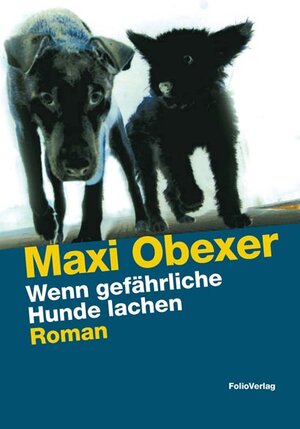 Buchcover Wenn gefährliche Hunde lachen | Maxi Obexer | EAN 9783852565552 | ISBN 3-85256-555-3 | ISBN 978-3-85256-555-2