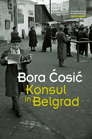 Buchcover Konsul in Belgrad | Bora Cosic | EAN 9783852566993 | ISBN 3-85256-699-1 | ISBN 978-3-85256-699-3
