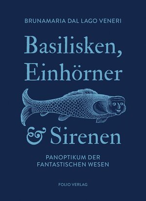 Buchcover Basilisken, Einhörner und Sirenen | Brunamaria Dal Lago Veneri | EAN 9783852567594 | ISBN 3-85256-759-9 | ISBN 978-3-85256-759-4