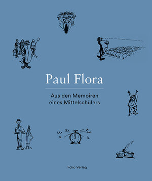 Buchcover Aus den Memoiren eines Mittelschülers | Paul Flora | EAN 9783852567884 | ISBN 3-85256-788-2 | ISBN 978-3-85256-788-4