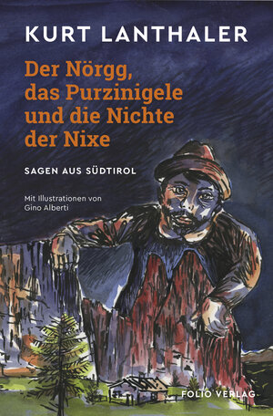 Buchcover Der Nörgg, das Purzinigele und die Nichte der Nixe | Kurt Lanthaler | EAN 9783852568386 | ISBN 3-85256-838-2 | ISBN 978-3-85256-838-6