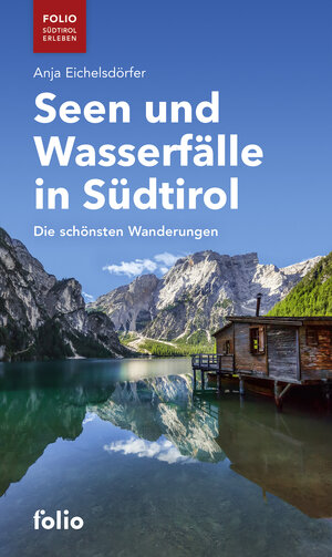 Buchcover Seen und Wasserfälle in Südtirol | Anja Eichelsdörfer | EAN 9783852569000 | ISBN 3-85256-900-1 | ISBN 978-3-85256-900-0