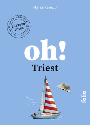 Buchcover Oh! Triest | Maria Kampp | EAN 9783852569239 | ISBN 3-85256-923-0 | ISBN 978-3-85256-923-9