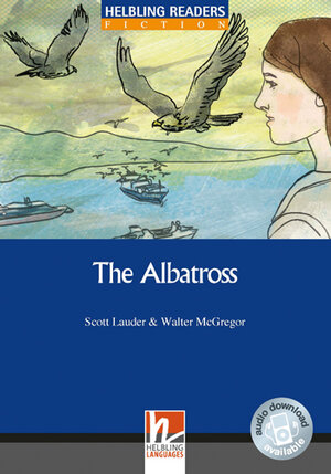 Buchcover Helbling Readers Blue Series, Level 5 / The Albatross, Class Set | Lauder Scott | EAN 9783852727905 | ISBN 3-85272-790-1 | ISBN 978-3-85272-790-5