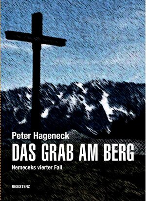 Buchcover DAS GRAB AM BERG | Peter Hageneck | EAN 9783852852805 | ISBN 3-85285-280-3 | ISBN 978-3-85285-280-5