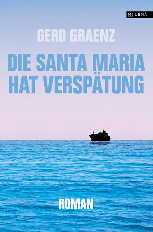 Buchcover Die Santa Maria hat Verspätung | Gerd Graenz | EAN 9783852862583 | ISBN 3-85286-258-2 | ISBN 978-3-85286-258-3