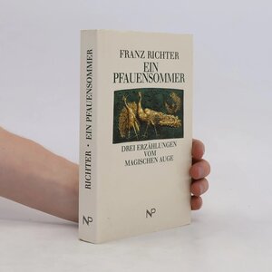Buchcover Ein Pfauensommer | Franz Richter | EAN 9783853260180 | ISBN 3-85326-018-7 | ISBN 978-3-85326-018-0