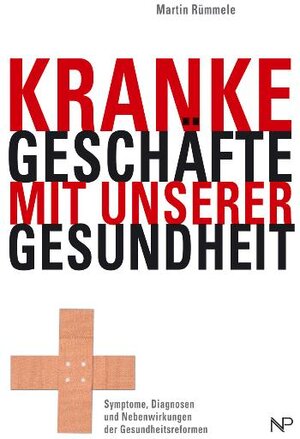 Buchcover Kranke Geschäfte mit unserer Gesundheit | Martin Rümmele | EAN 9783853263709 | ISBN 3-85326-370-4 | ISBN 978-3-85326-370-9