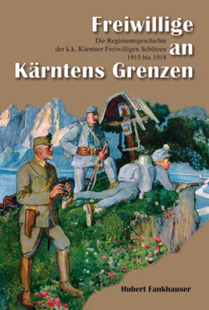 Buchcover Freiwillige an Kärntens Grenzen | Hubert Fankhauser | EAN 9783853331507 | ISBN 3-85333-150-5 | ISBN 978-3-85333-150-7