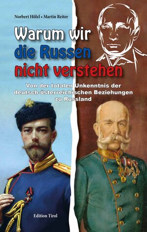 Buchcover Warum wir die Russen nicht verstehen | Hölzl Norbert | EAN 9783853612514 | ISBN 3-85361-251-2 | ISBN 978-3-85361-251-4