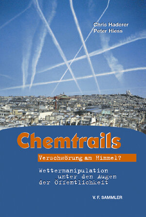 Chemtrails. Verschwörung am Himmel? Wettermanipulation unter den Augen der Öffentlichkeit