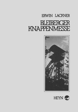 Buchcover Bleiberger Knappenmesse | Erwin Lackner | EAN 9783853663431 | ISBN 3-85366-343-5 | ISBN 978-3-85366-343-1