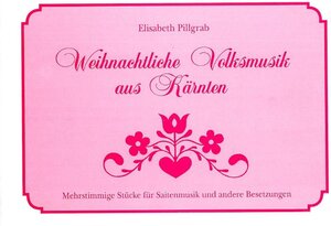 Buchcover Weihnachtliche Volksmusik aus Kärnten | Elisabeth Pillgrab | EAN 9783853664957 | ISBN 3-85366-495-4 | ISBN 978-3-85366-495-7