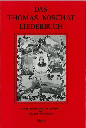 Das Thomas Koschat-Liederbuch: Kärntnerlieder für Männerchor