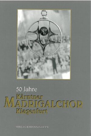 Buchcover 50 Jahre Kärntner Madrigalchor Klagenfurt 1948-1998  | EAN 9783853669044 | ISBN 3-85366-904-2 | ISBN 978-3-85366-904-4