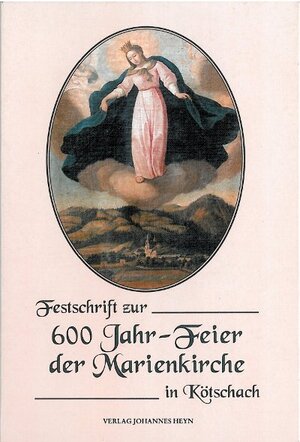 Buchcover Festschrift zur 600 Jahr-Feier der Marienkirche in Kötschach  | EAN 9783853669259 | ISBN 3-85366-925-5 | ISBN 978-3-85366-925-9