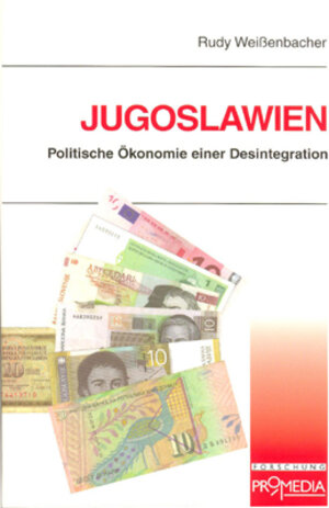 Jugoslawien. Politische Ökonomie einer Desintegration