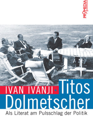 Buchcover Titos Dolmetscher | Ivan Ivanji | EAN 9783853712726 | ISBN 3-85371-272-X | ISBN 978-3-85371-272-6