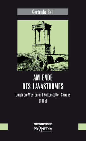Buchcover Am Ende des Lavastromes | Gertrude Bell | EAN 9783853713969 | ISBN 3-85371-396-3 | ISBN 978-3-85371-396-9