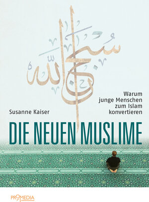Buchcover Die neuen Muslime | Susanne Kaiser | EAN 9783853714379 | ISBN 3-85371-437-4 | ISBN 978-3-85371-437-9