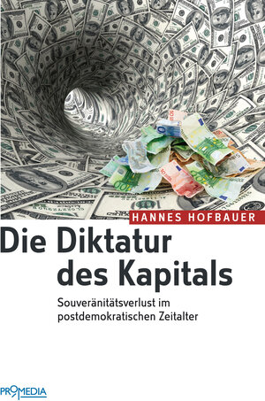 Buchcover Die Diktatur des Kapitals | Hannes Hofbauer | EAN 9783853718254 | ISBN 3-85371-825-6 | ISBN 978-3-85371-825-4