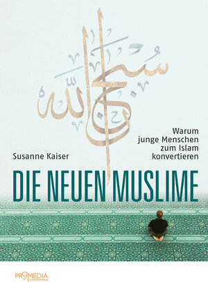 Buchcover Die neuen Muslime | Susanne Kaiser | EAN 9783853718636 | ISBN 3-85371-863-9 | ISBN 978-3-85371-863-6
