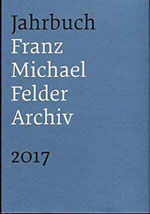 Buchcover Jahrbuch Franz-Michael-Felder-Archiv  | EAN 9783853762356 | ISBN 3-85376-235-2 | ISBN 978-3-85376-235-6