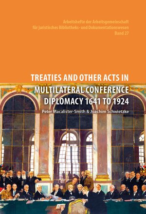 Buchcover Treaties and Other Acts in Multilateral Conference Diplomacy 1641 to 1924  | EAN 9783853763278 | ISBN 3-85376-327-8 | ISBN 978-3-85376-327-8