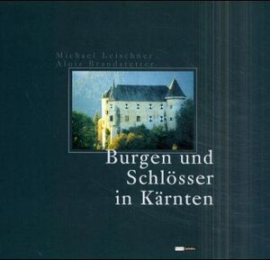 Buchcover Burgen und Schlösser in Kärnten | Michael Leischner | EAN 9783853785201 | ISBN 3-85378-520-4 | ISBN 978-3-85378-520-1