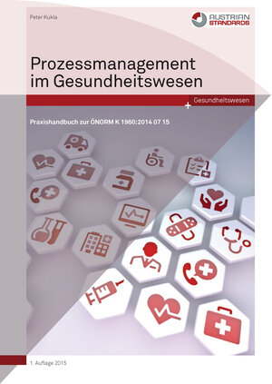 Buchcover Prozessmanagement im Gesundheitswesen | Peter Kukla | EAN 9783854023098 | ISBN 3-85402-309-X | ISBN 978-3-85402-309-8