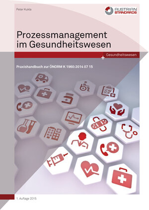 Buchcover Prozessmanagement im Gesundheitswesen | Peter Kukla | EAN 9783854023104 | ISBN 3-85402-310-3 | ISBN 978-3-85402-310-4