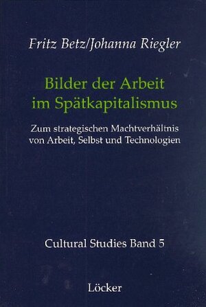 Buchcover Bilder der Arbeit im Spätkapitalismus | Fritz Betz | EAN 9783854093770 | ISBN 3-85409-377-2 | ISBN 978-3-85409-377-0