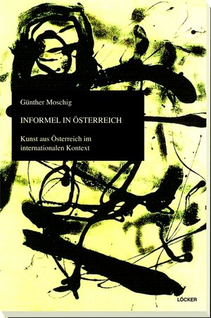 Buchcover Informel in Österreich | Günther Moschig | EAN 9783854098126 | ISBN 3-85409-812-X | ISBN 978-3-85409-812-6