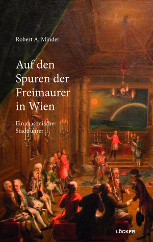 Buchcover Auf den Spuren der Freimaurer in Wien | Robert A. Minder | EAN 9783854099673 | ISBN 3-85409-967-3 | ISBN 978-3-85409-967-3