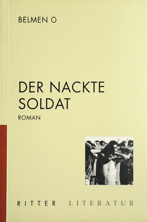 Buchcover Der nackte Soldat | O Belmen | EAN 9783854152392 | ISBN 3-85415-239-6 | ISBN 978-3-85415-239-2