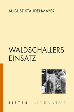 Buchcover Waldschallers Einsatz | August Staudenmayer | EAN 9783854153702 | ISBN 3-85415-370-8 | ISBN 978-3-85415-370-2
