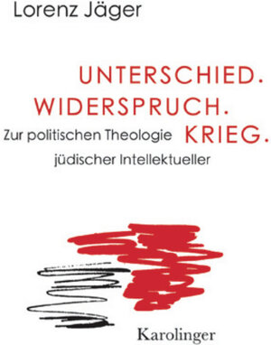 Buchcover Unterschied. Widerspruch. Krieg. | Lorenz Jäger | EAN 9783854181521 | ISBN 3-85418-152-3 | ISBN 978-3-85418-152-1