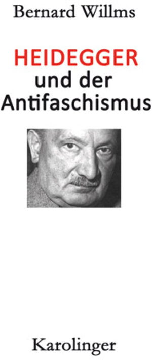 Buchcover HEIDEGGER UND DER ANTIFASCHISMUS | Bernard Willms | EAN 9783854181651 | ISBN 3-85418-165-5 | ISBN 978-3-85418-165-1