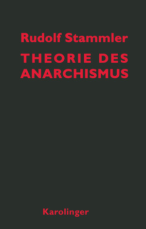Buchcover Theorie des Anarchismus | Rudolph Stammler | EAN 9783854182047 | ISBN 3-85418-204-X | ISBN 978-3-85418-204-7