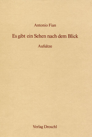 Buchcover Es gibt ein Sehen nach dem Blick | Antonio Fian | EAN 9783854201571 | ISBN 3-85420-157-5 | ISBN 978-3-85420-157-1