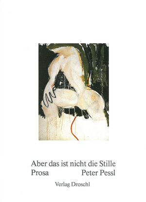 Buchcover Aber das ist nicht die Stille | Peter Pessl | EAN 9783854201618 | ISBN 3-85420-161-3 | ISBN 978-3-85420-161-8