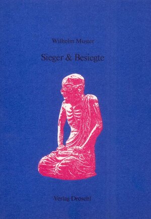 Buchcover Sieger & Besiegte | Wilhelm Muster | EAN 9783854201663 | ISBN 3-85420-166-4 | ISBN 978-3-85420-166-3