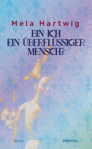 Buchcover Bin ich ein überflüssiger Mensch? | Mela Hartwig | EAN 9783854205746 | ISBN 3-85420-574-0 | ISBN 978-3-85420-574-6
