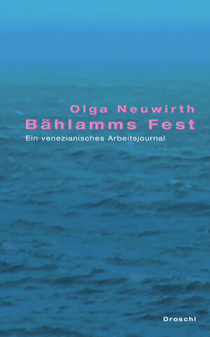 Bählamms Fest. Ein venezianisches Arbeitsjournal