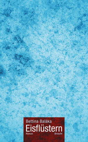 Buchcover Eisflüstern | Bettina Balàka | EAN 9783854208501 | ISBN 3-85420-850-2 | ISBN 978-3-85420-850-1